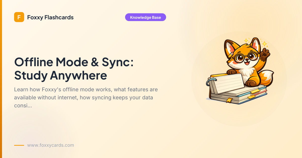 Offline Mode & Sync: Study Anywhere — Knowledge Base — Foxxy Flashcards